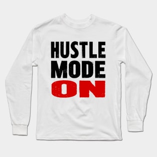 Hustle Mode On Long Sleeve T-Shirt